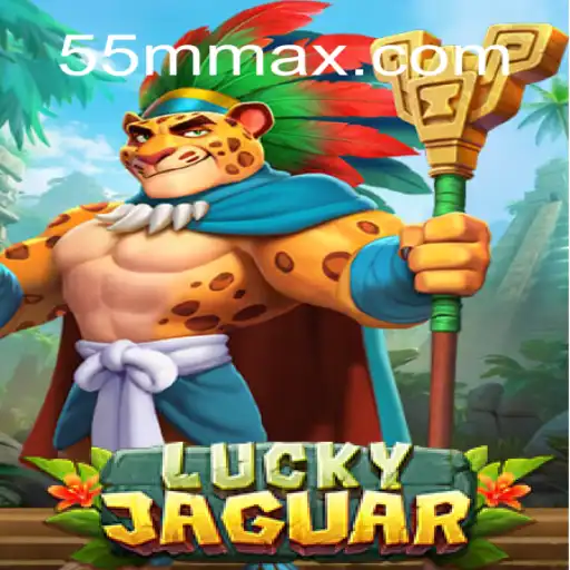 Descubra o Mundo Emocionante de LuckyJaguar: O Jogo Revolucionário com a Palavra-chave 55MM